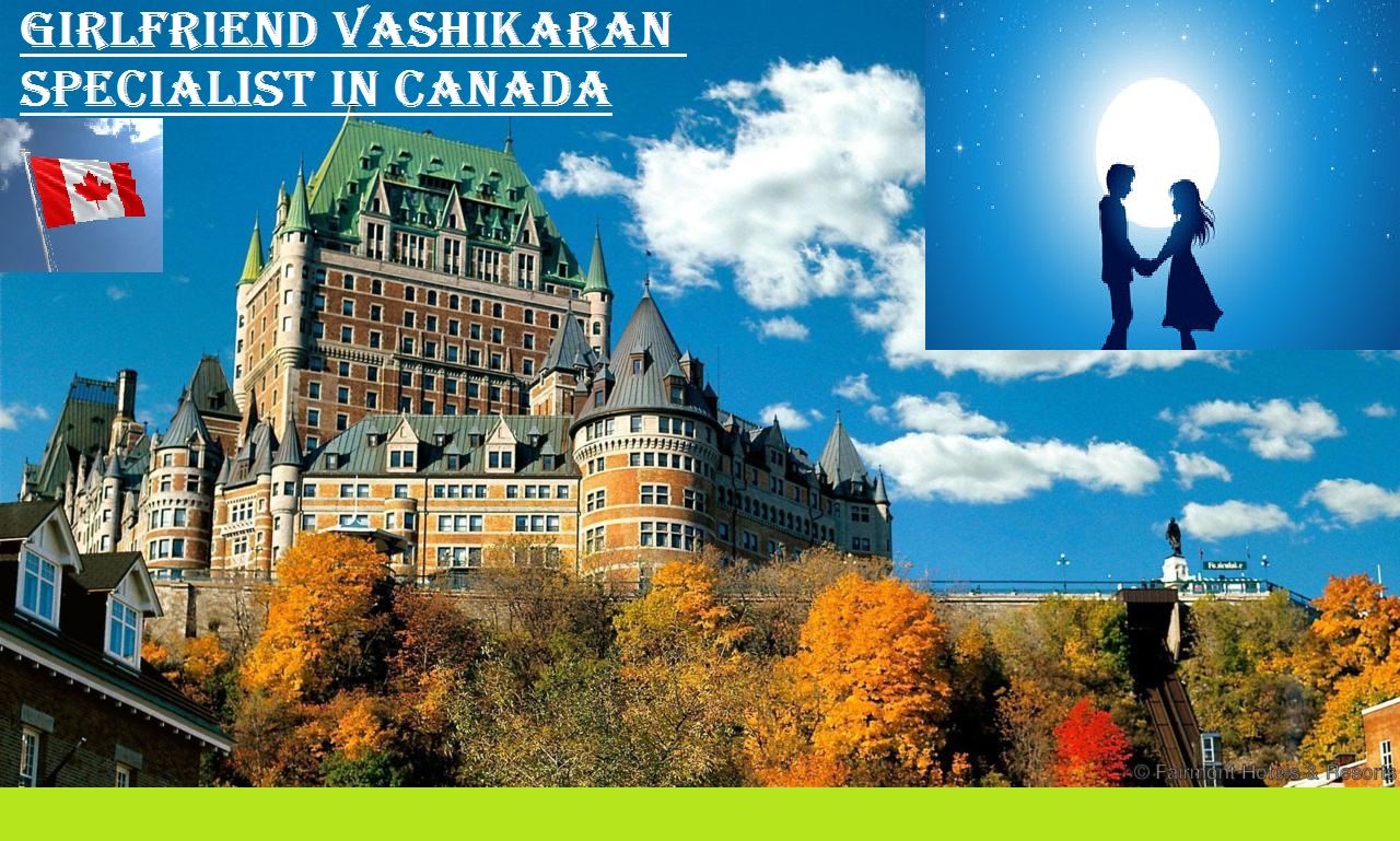 Girlfriend Vashikaran Specialist in Canada