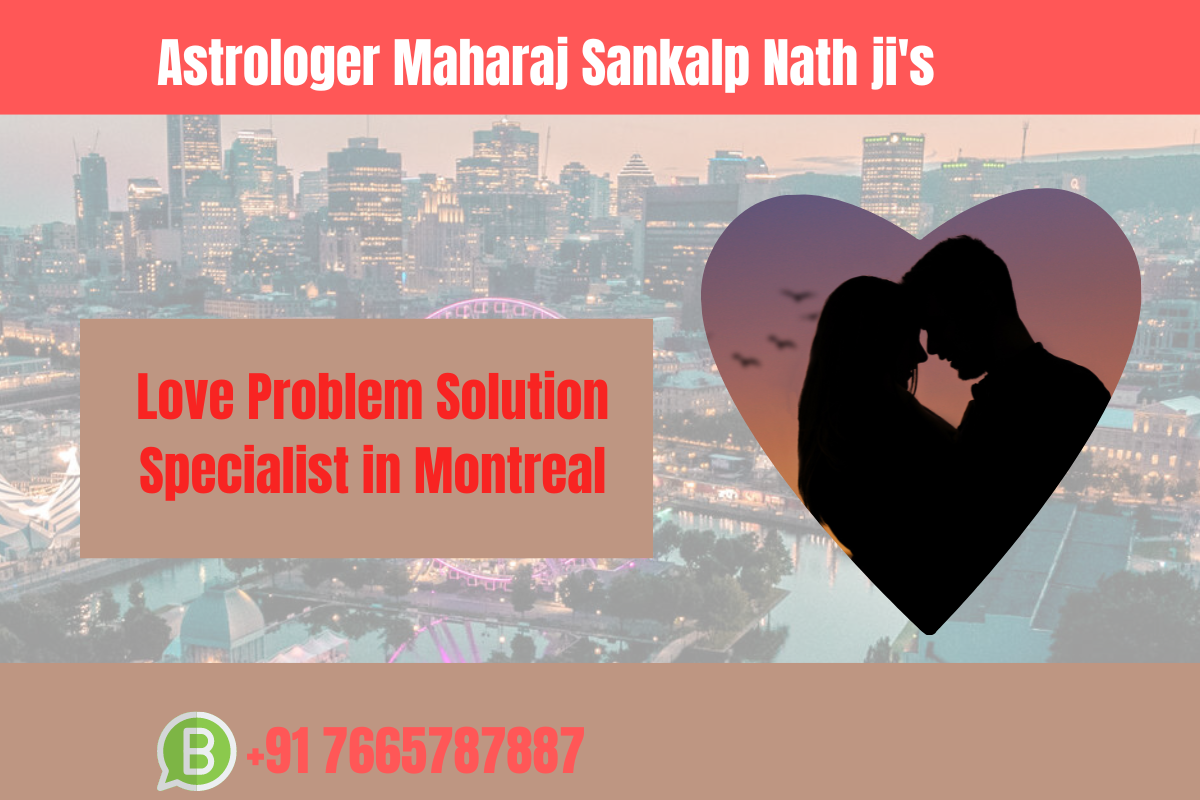 Love Problem Solution Specialist in Montreal