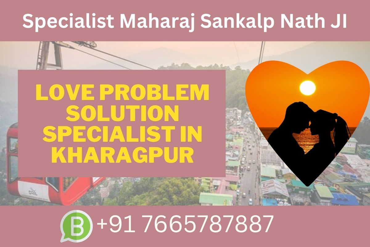 Love Problem Solution Specialist in Kharagpur